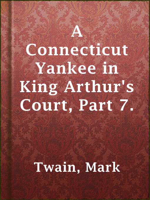 Title details for A Connecticut Yankee in King Arthur's Court, Part 7. by Mark Twain - Wait list